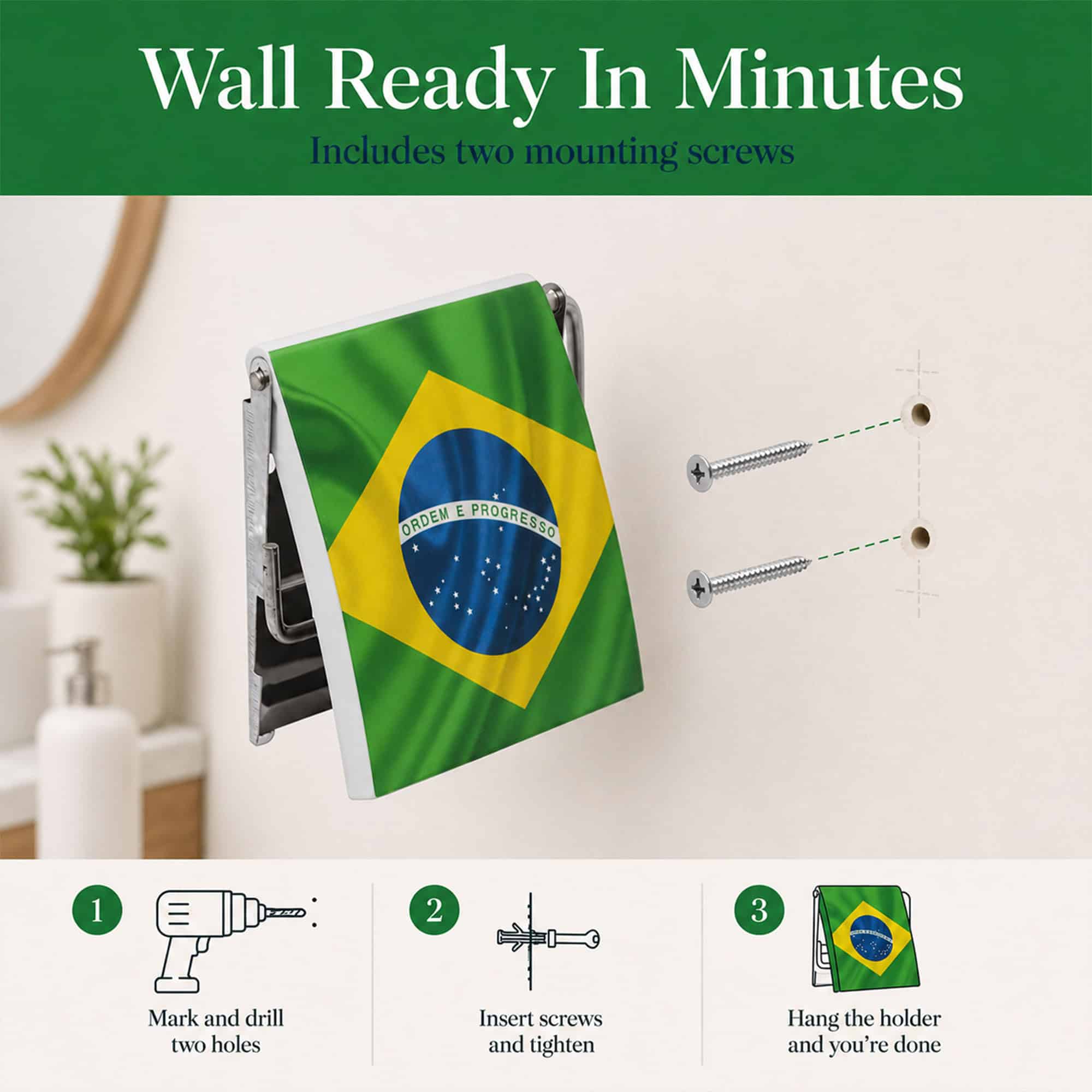 Brazil flag print toilet paper holder on a wall beside two mounting screws and a drill-hole diagram. "Wall Ready In Minutes" / "Includes two mounting screws", with mark-and-drill, insert-screws, and hang steps.