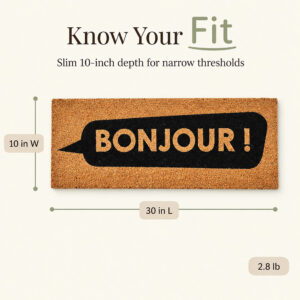 Bonjour door mat dimensions, 30 inches long by 10 inches wide, slim depth for narrow thresholds