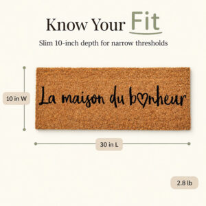 La Maison du Bonheur door mat dimensions: 30 inches long, 10 inches wide, 2.8 lb
