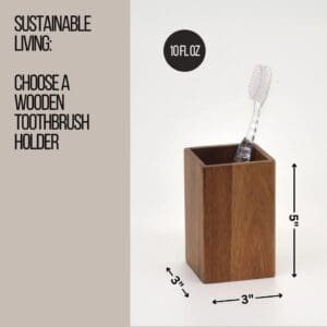 A wooden toothbrush holder with dimensions (3" x 3" x 5") and a 10 fl oz capacity.
